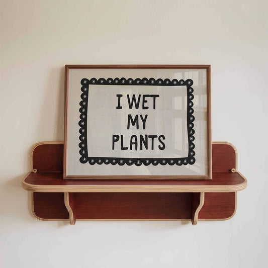 Funny I Wet My Plants Wall Art