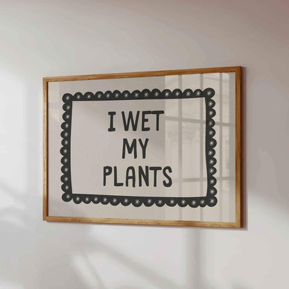 Funny I Wet My Plants Wall Art
