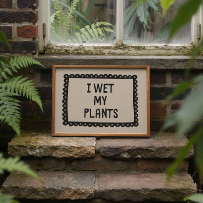 Funny I Wet My Plants Wall Art