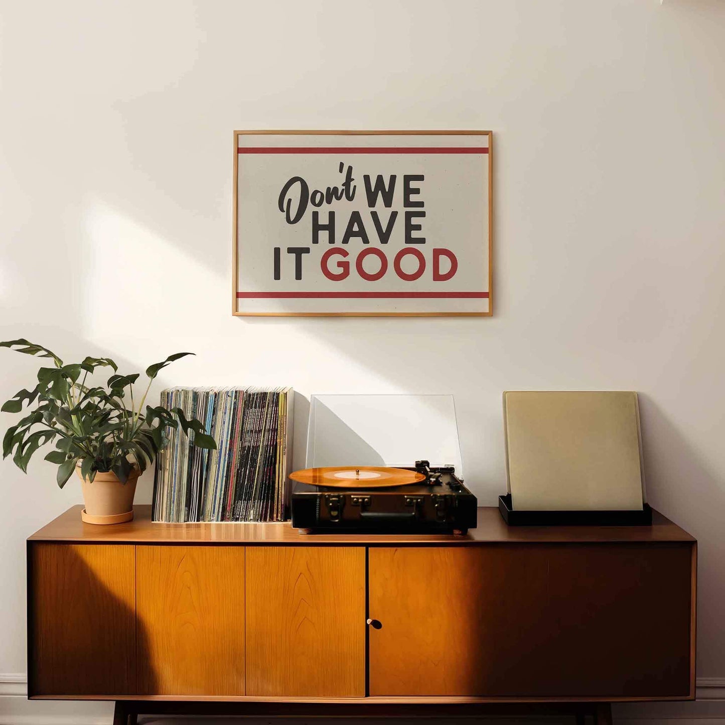 Don't We Have It Good Retro Print
