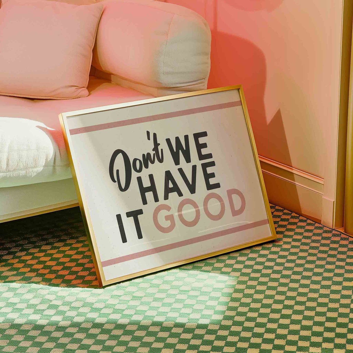 Don't We Have It Good Retro Print